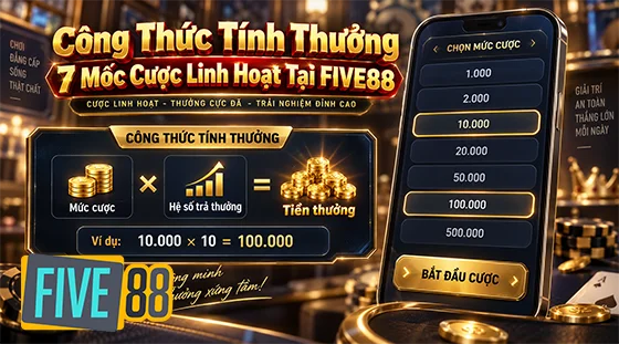 Công thức tính thưởng và 7 mốc cược